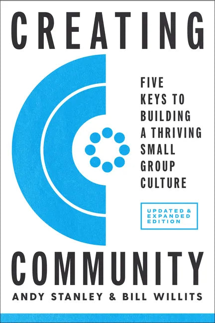 Creating Community, Revised & Updated Edition: Five Keys to Building a Thriving Small Group Culture - Paperback