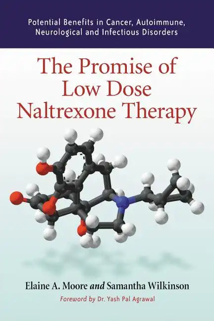 The Promise of Low Dose Naltrexone Therapy: Potential Benefits in Cancer, Autoimmune, Neurological and Infectious Disorders - Paperback