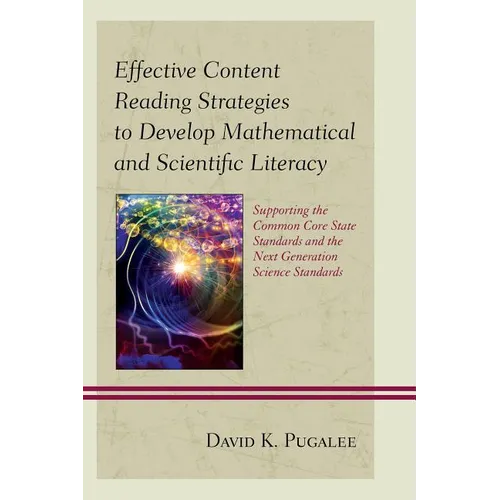 Effective Content Reading Strategies to Develop Mathematical and Scientific Literacy: Supporting the Common Core State Standards and the Next Generati - Hardcover
