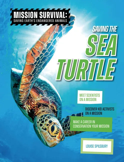 Saving the Sea Turtle: Meet Scientists on a Mission, Discover Kid Activists on a Mission, Make a Career in Conservation Your Mission - Paperback