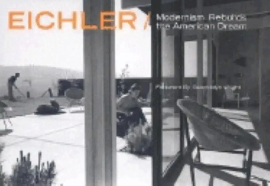 Eichler: Modernism Rebuilds the American Dream - Hardcover