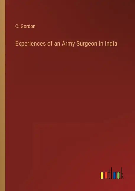Experiences of an Army Surgeon in India - Paperback