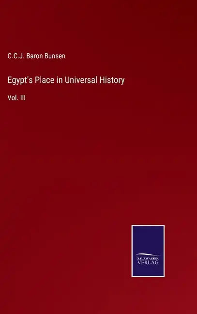 Egypt's Place in Universal History: Vol. III - Hardcover
