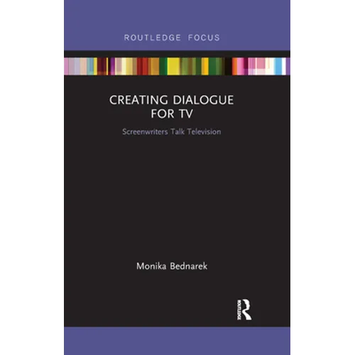Creating Dialogue for TV: Screenwriters Talk Television - Paperback