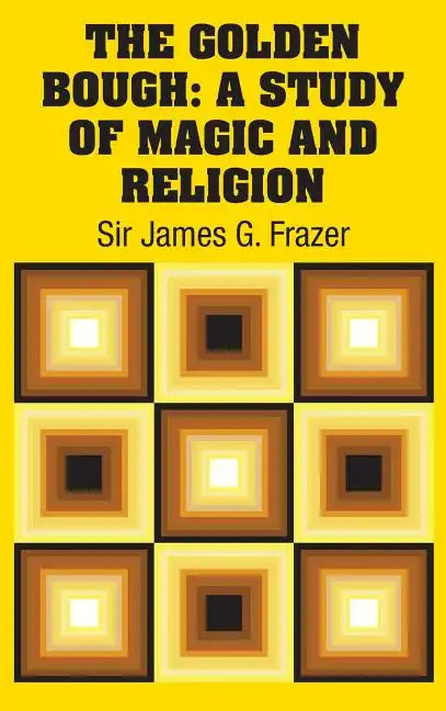 The Golden Bough: A Study of Magic and Religion - Hardcover