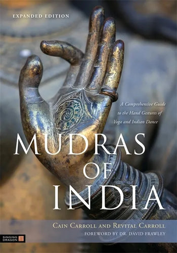 Mudras of India: A Comprehensive Guide to the Hand Gestures of Yoga and Indian Dance - Paperback