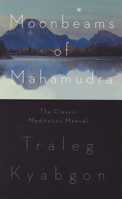 Moonbeams of Mahamudra: The Classic Meditation Manual - Paperback