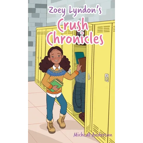 Zoey Lyndon's Crush Chronicles - Hardcover