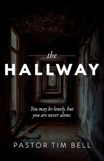 The Hallway: You may be lonely, but you are never alone. - Paperback