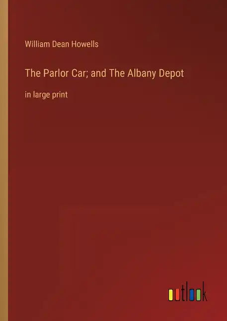 The Parlor Car; and The Albany Depot: in large print - Paperback