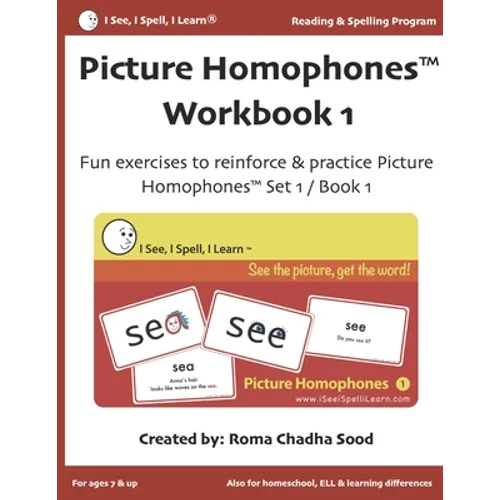 Picture Homophones(TM) Workbook 1 (I See, I Spell, I Learn(R) - Reading & Spelling Program): Fun exercises to practice Picture Homophones Set 1 / Book - Paperback