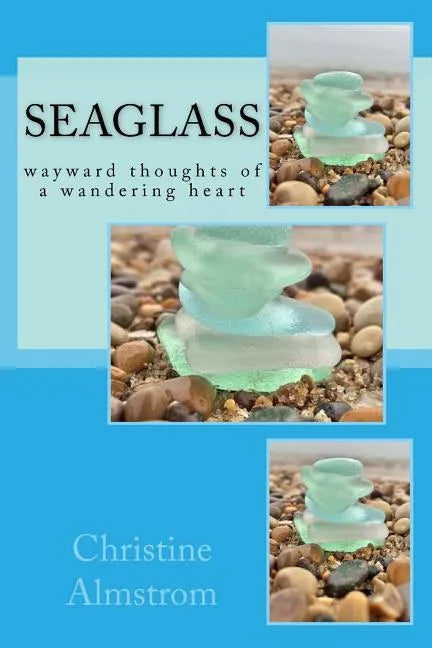 Seaglass: wayward thoughts of a wandering heart - Paperback