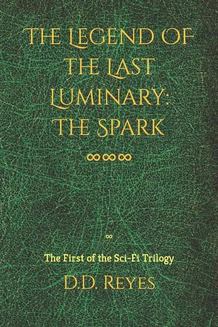 The Legend of the Last Luminary: The Spark: The First of the Trilogy - Paperback