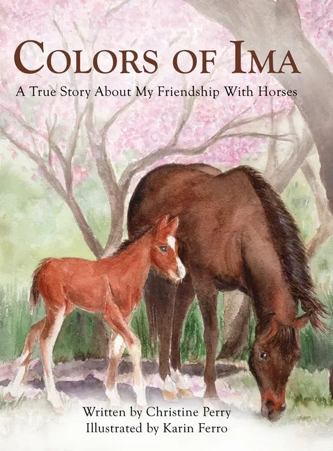 Colors of Ima: A True Story About My Friendship With Horses - Hardcover