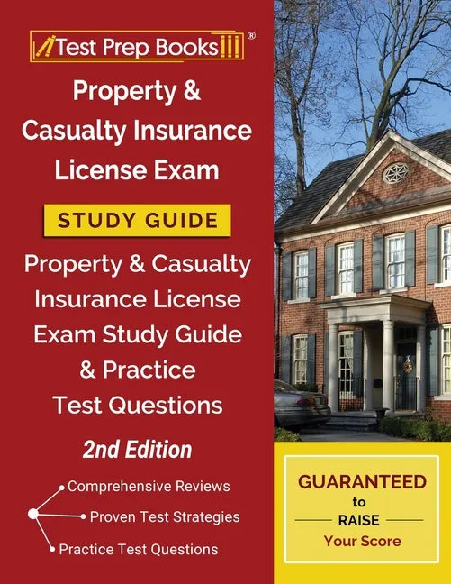 Property and Casualty Insurance License Exam Study Guide: Property & Casualty Insurance License Exam Study Guide and Practice Test Questions [2nd Edit - Paperback