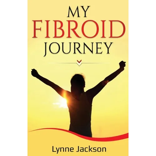 My Fibroid Journey - Paperback