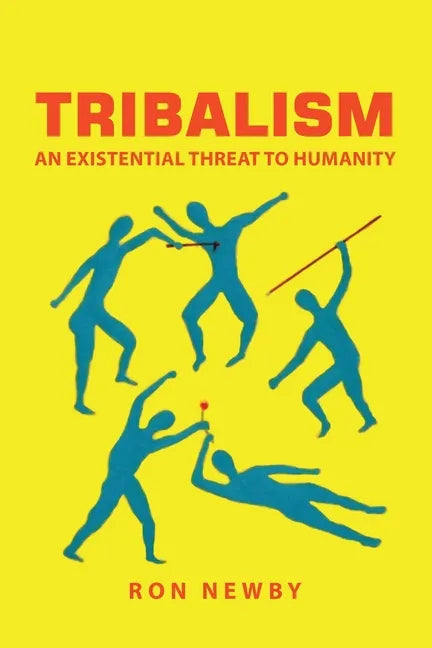 Tribalism: An Existential Threat to Humanity - Paperback