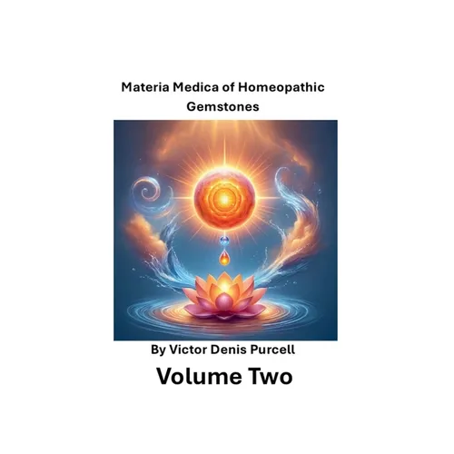 Volume Two: Materia Medica of Homeopathic Gemstones - Paperback
