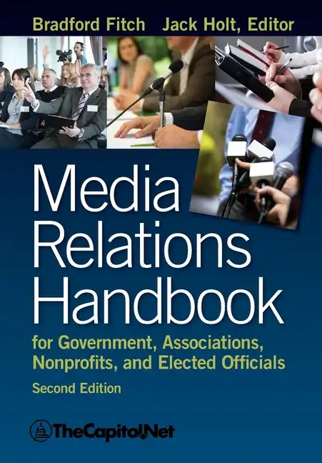 Media Relations Handbook for Government, Associations, Nonprofits, and Elected Officials, 2e - Paperback