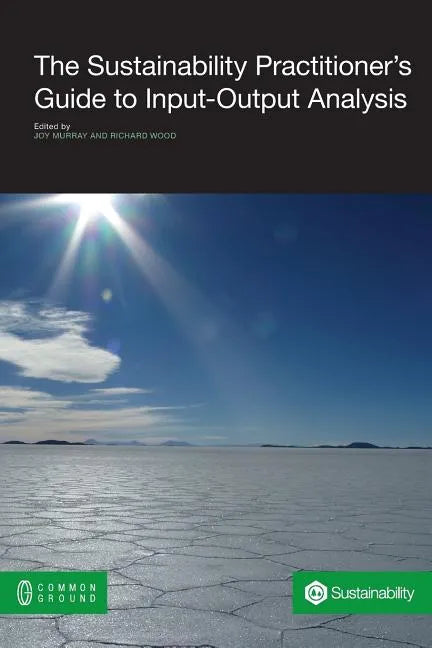 The Sustainability Practitioner's Guide to Input-Output Analysis - Paperback