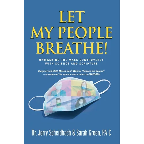 Let My People Breathe! Unmasking the Mask Controversy With Science and Scripture - Paperback