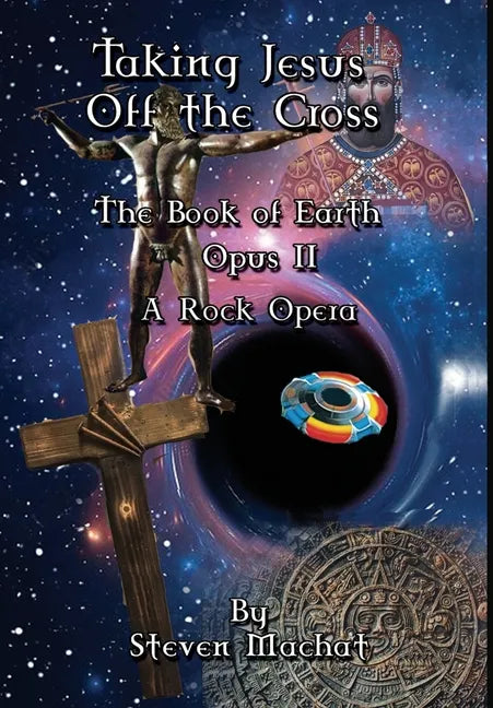 The Book of Earth Opus II - Taking Jesus Off the Cross - Hardcover