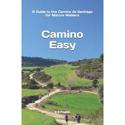 Camino Easy: A Guide to the Camino de Santiago for Mature Walkers - Paperback