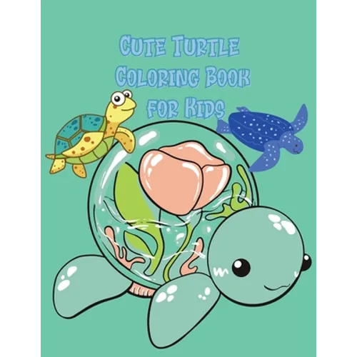 Cute Turtle Coloring Book for Kids: Beautiful Coloring and Activity Pages with Cute Turtles and More! for Kids, Toddlers and Preschoolers. Children Ac - Paperback