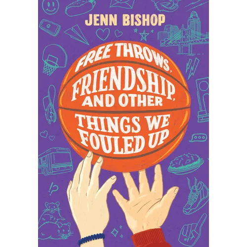 Free Throws, Friendship, and Other Things We Fouled Up - Hardcover