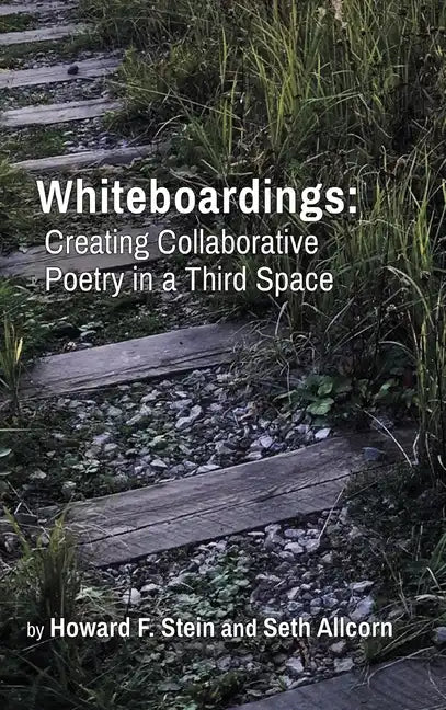 Whiteboardings: Creating Collaborative Poetry in a Third Space - Hardcover