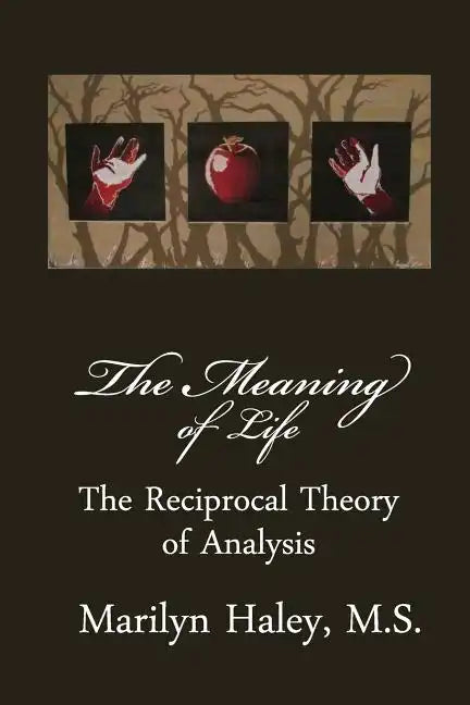 The Meaning of Life: The Reciprocal Theory of Analysis - Paperback