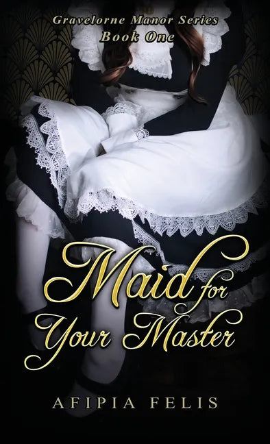 Maid For Your Master: Gravelorne Manor Series: Book One - Paperback
