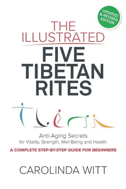 The Illustrated Five Tibetan Rites: Anti-Aging Secrets for Vitality, Strength, Well-Being and Health - Paperback