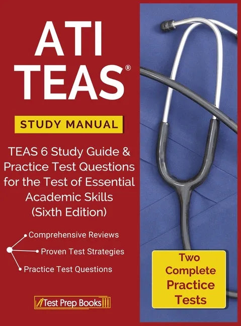 ATI TEAS Study Manual: TEAS 6 Study Guide & Practice Test Questions for the Test of Essential Academic Skills (Sixth Edition) - Hardcover