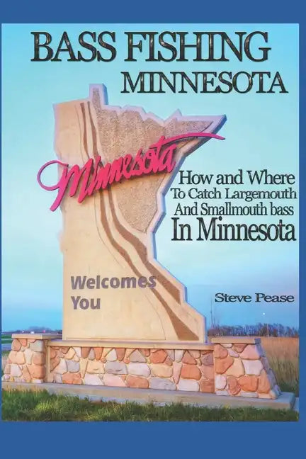 Bass Fishing Minnesota: How and where to catch largemouth and smallmouth bass in Minnesota - Paperback