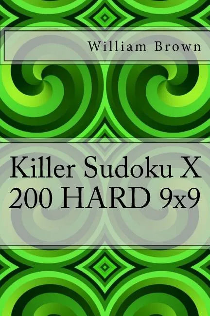 Killer Sudoku X - 200 HARD 9x9 - Paperback