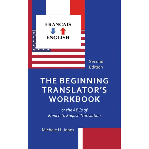 The Beginning Translator's Workbook: or the ABCs of French to English Translation - Paperback