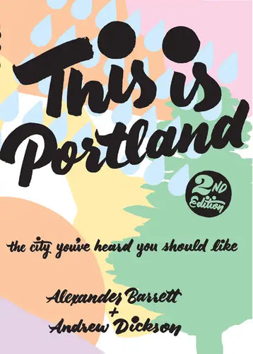 This Is Portland: The City You've Heard You Should Like: The City You've Heard You Should Like - Paperback