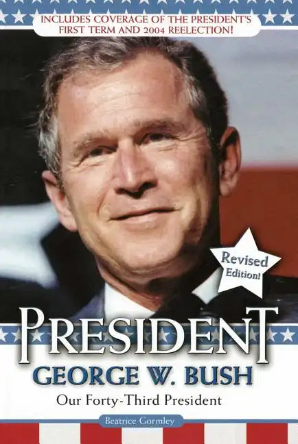 President George W. Bush: Our Forty-Third President - Paperback