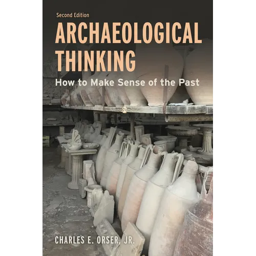 Archaeological Thinking: How to Make Sense of the Past - Paperback