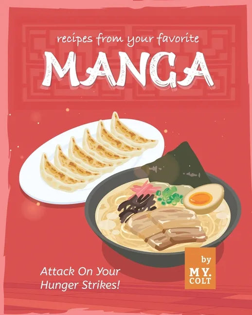 Recipes from Your Favorite Manga: Attack On Your Hunger Strikes! - Paperback