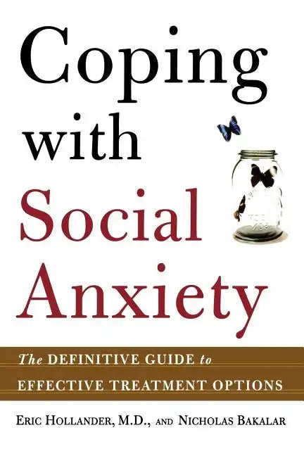 Coping with Social Anxiety: The Definitive Guide to Effective Treatment Options - Paperback