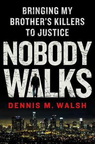 Nobody Walks: Bringing My Brother's Killers to Justice - Hardcover