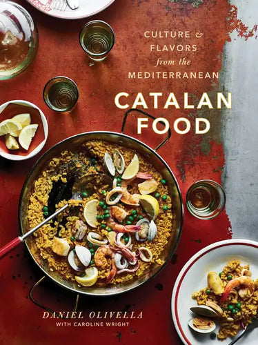 Catalan Food: Culture and Flavors from the Mediterranean: A Cookbook - Hardcover