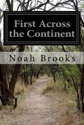 First Across the Continent: The Story of the Exploring Expedition of Lewis and Clark in 1804-5-6 - Paperback