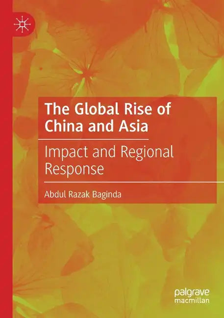 The Global Rise of China and Asia: Impact and Regional Response - Paperback