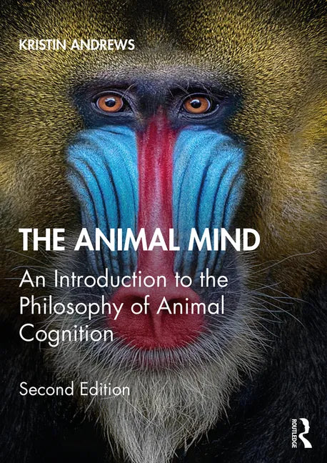 The Animal Mind: An Introduction to the Philosophy of Animal Cognition - Paperback
