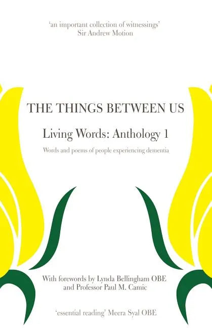 The Things Between Us - Living Words: Anthology 1 - Words and poems of people experiencing dementia - Paperback