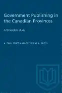Government Publishing in the Canadian Provinces: A Prescriptive Study - Paperback