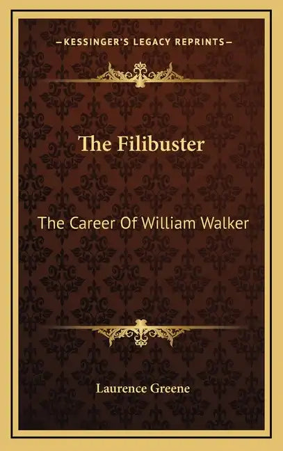 The Filibuster: The Career of William Walker - Hardcover